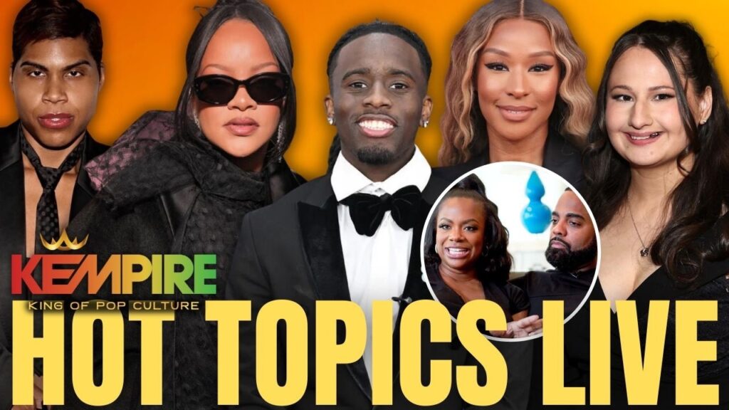 KEMPIRE Hot Topics Live thumbnail for the Rihanna, EJ Johnson, Kai Cenat, Savannah James, Gypsy Rose and Todd Tucker stories